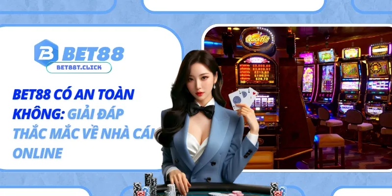 Bet88 Có An Toàn Không