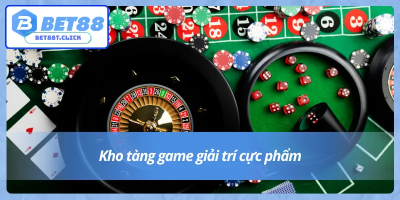 Bet88 và kho tàng game giải trí đồ sộ 