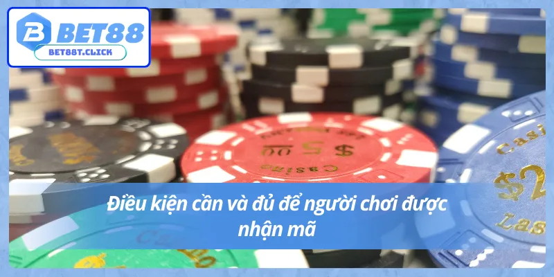 Các yêu cầu để nhận Code khuyến mãi Bet88