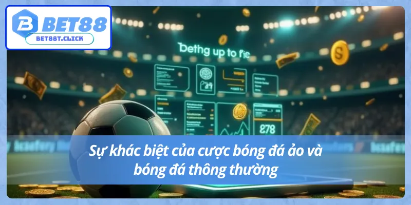 Cược bóng đá ảo và điểm khác biệt so với hình thức thông thường