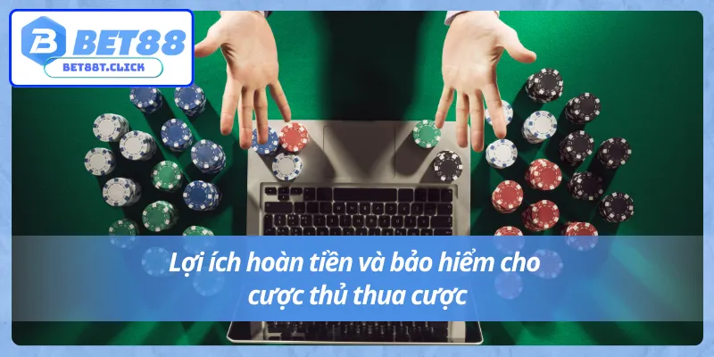 Ưu đãi hoàn tiền cùng bảo hiểm thua cược cho người chơi tại khuyến mãi Bet88