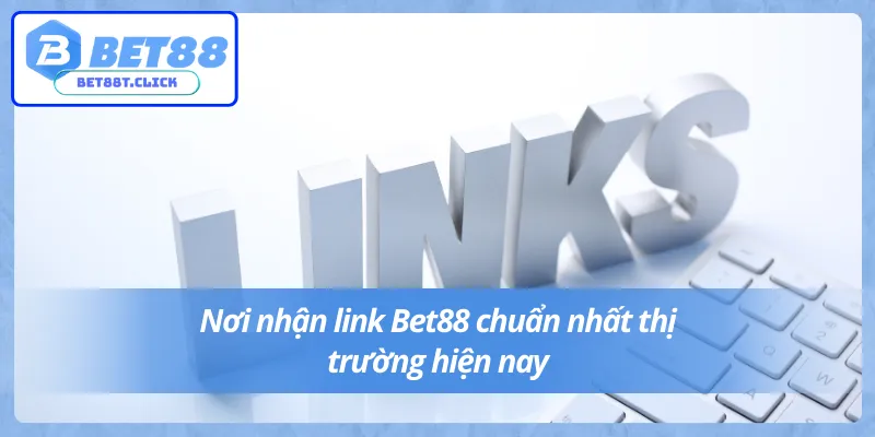 Cách có được link vào Bet88 mới nhất hiện nay